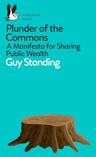 Plunder of the Commons: A Manifesto for Sharing Public Wealth (Pelican Books) von Pelican Publishing Company
